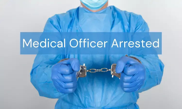 UP: Medical Officer arrested for teasing, assaulting staff nurse