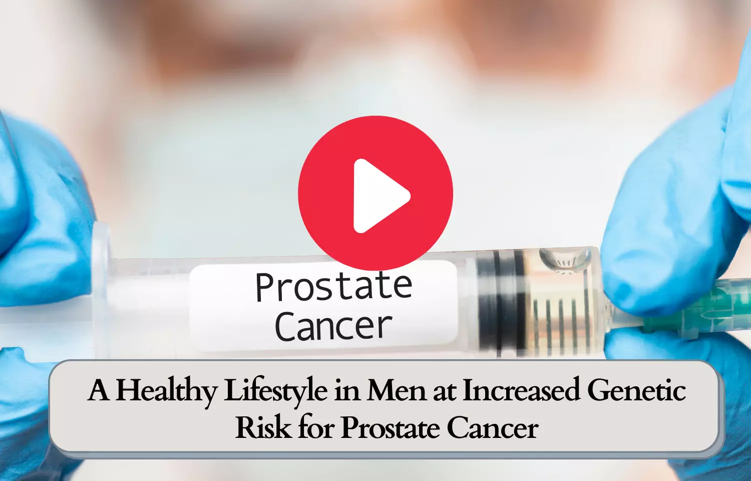 A Healthy Lifestyle in Men at Increased Genetic Risk for Prostate Cancer