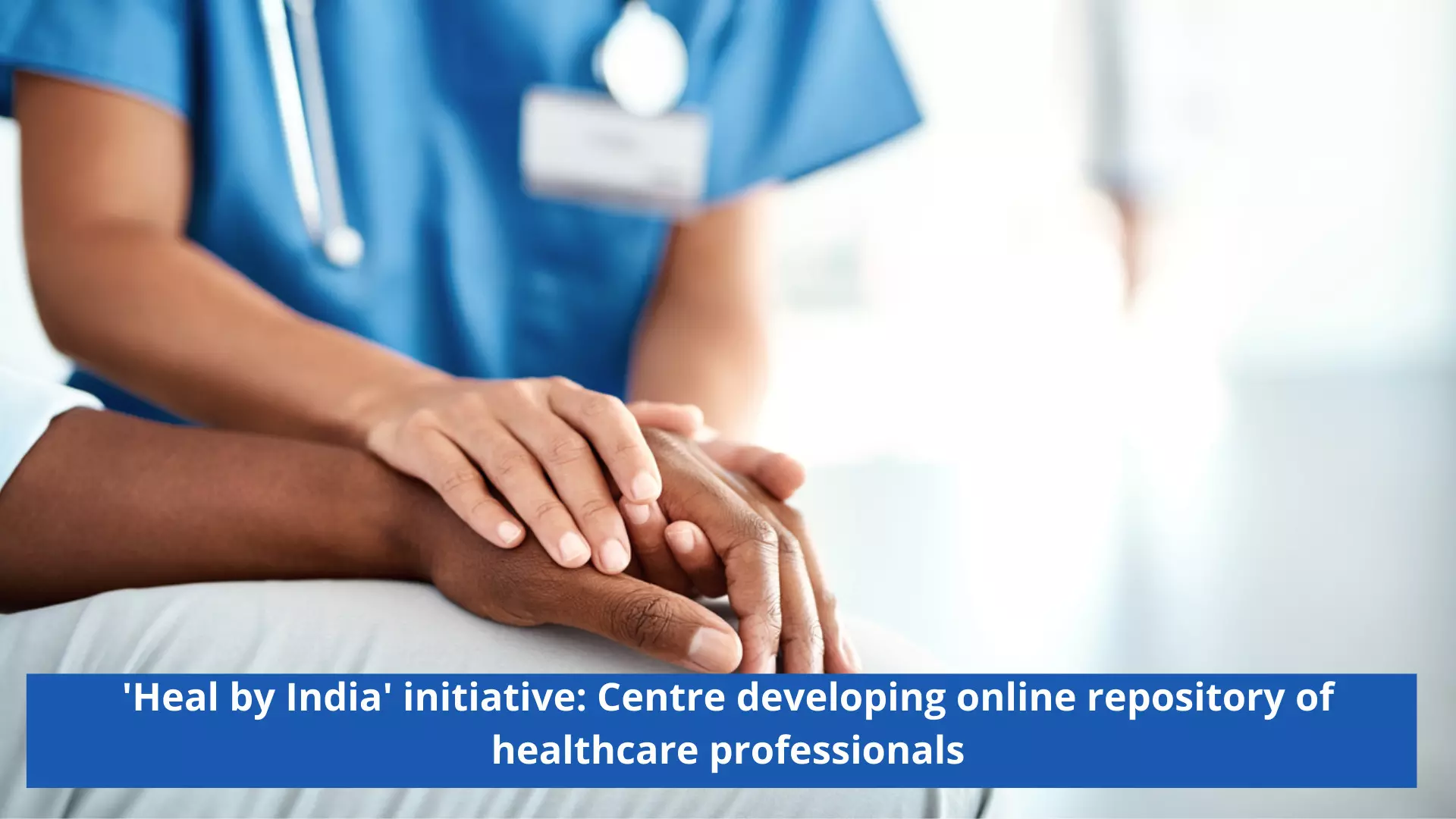 Heal by India initiative: Govt developing online repository of healthcare professionals
