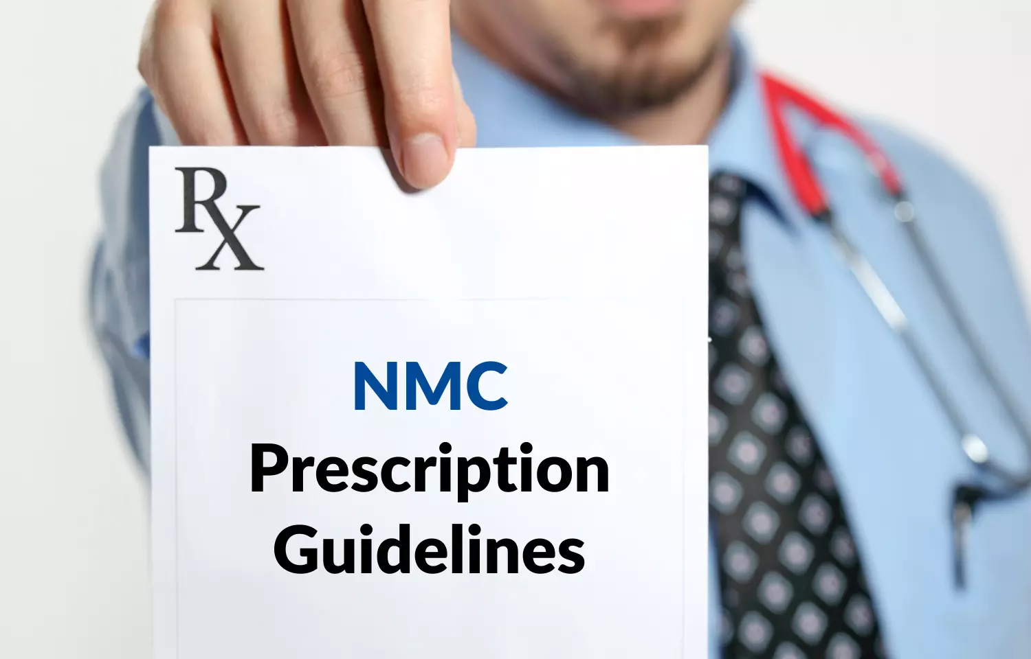 Doctors Should write generic, non-proprietary, pharmacological names only: NMC Prescription Guidelines