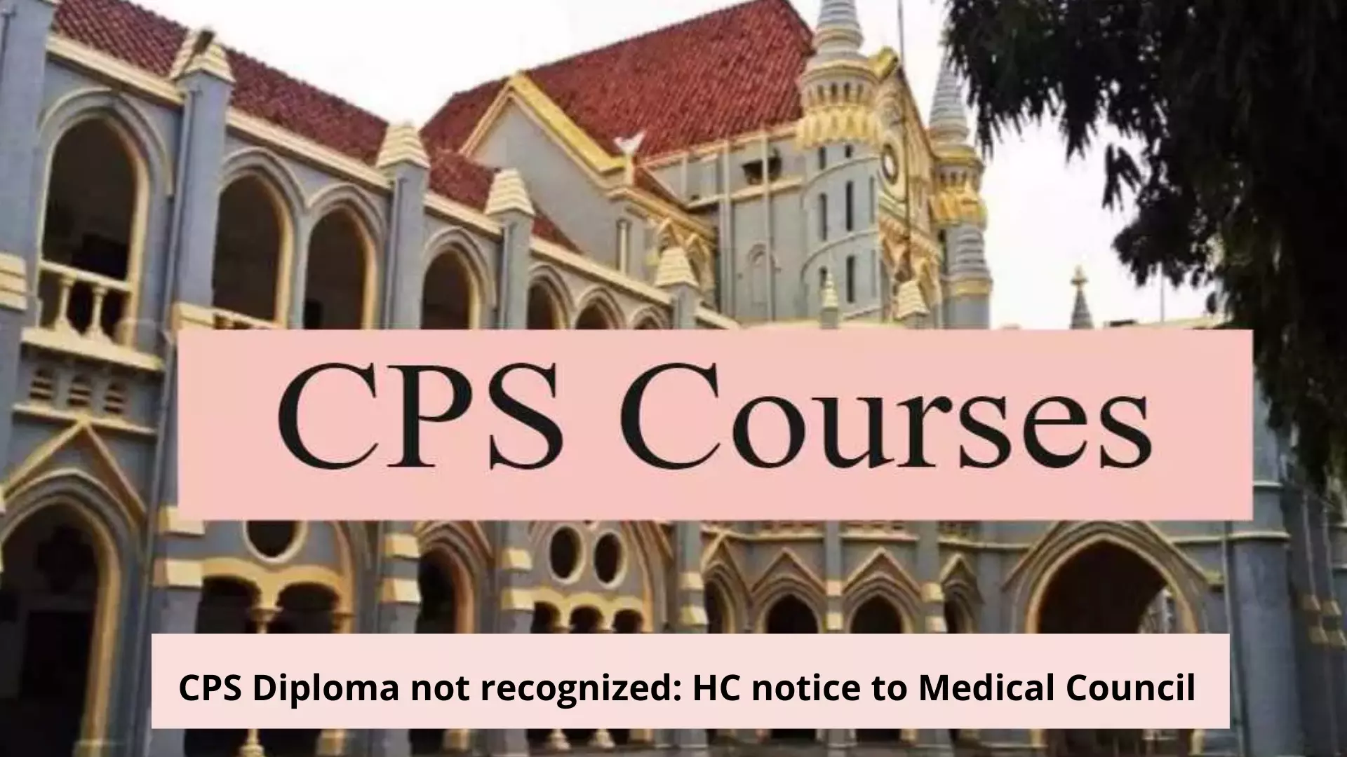 CPS Diploma not recognized: HC notice to Medical Council