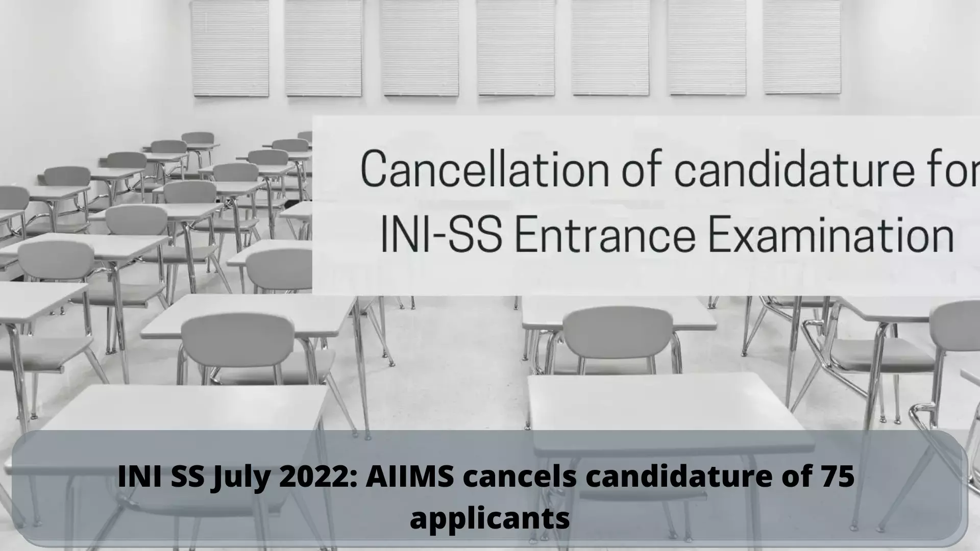 INI SS July 2022: AIIMS cancels candidature of 75 applicants