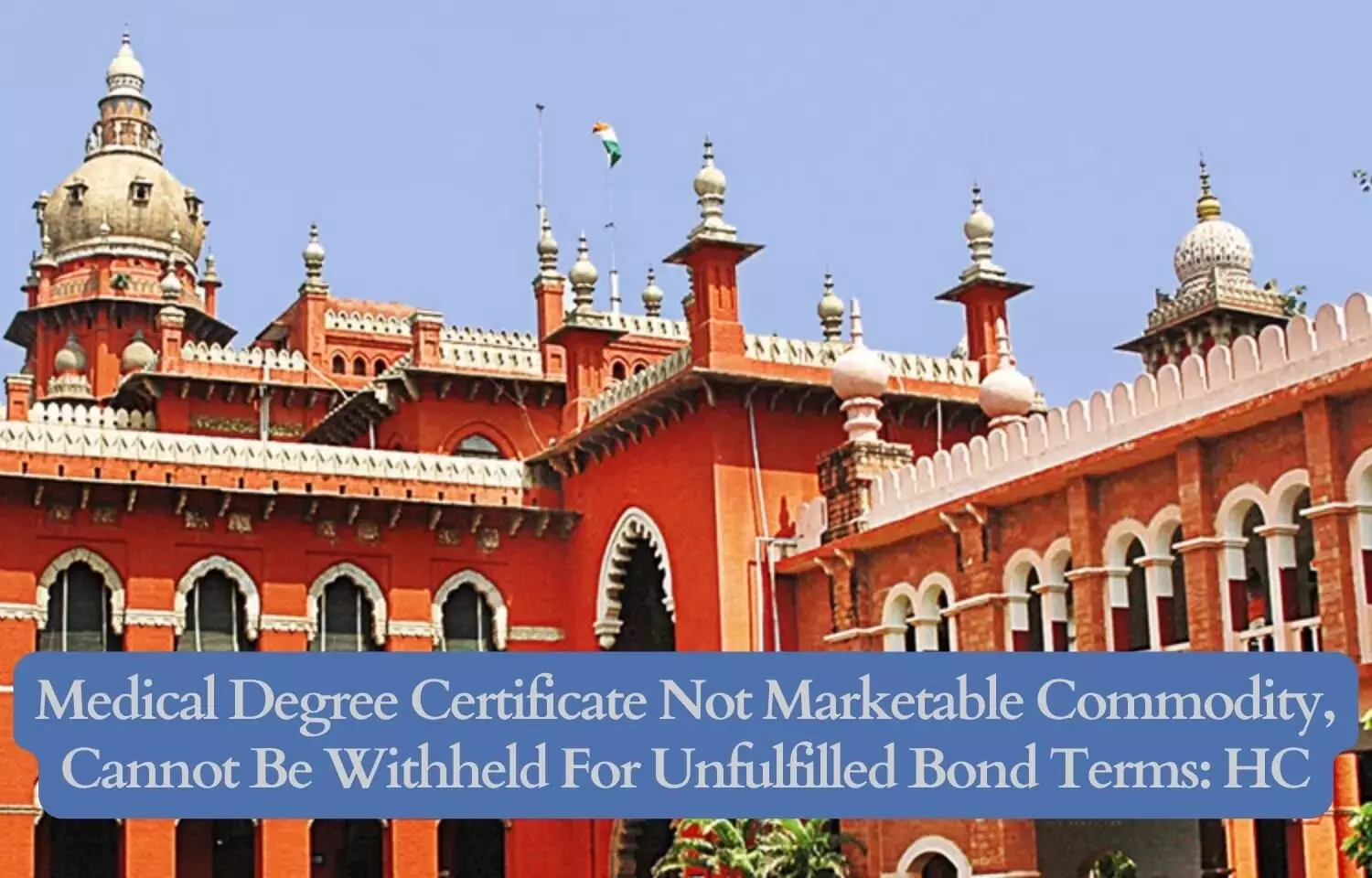 Medical degree certificate not marketable commodity, cannot be withheld for unfulfilled bond terms: Madras HC