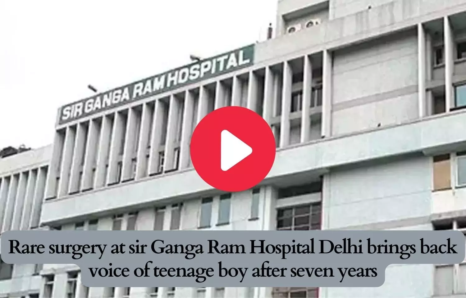 Rare surgery at Sir Ganga Ram Hospital Delhi brings back voice of teenage boy after 7 years