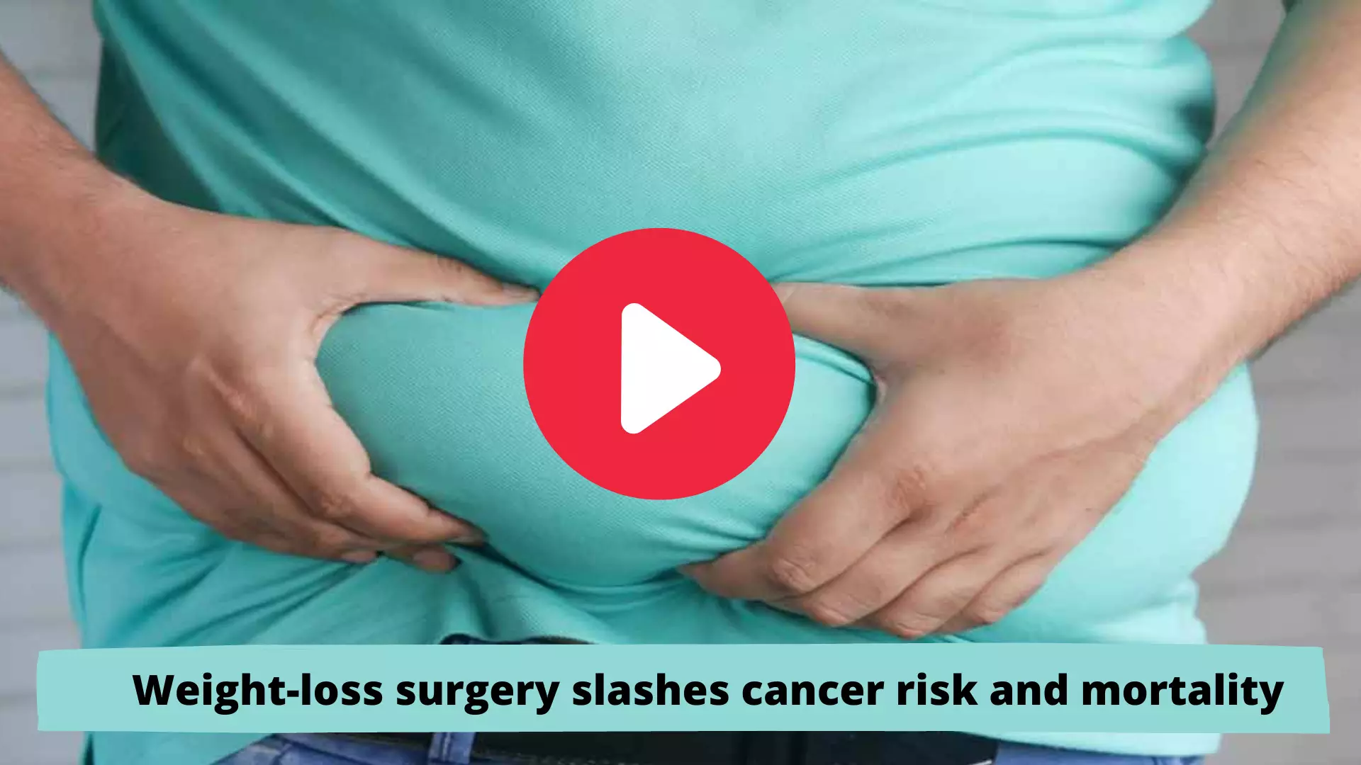 Weight-loss surgery slashes cancer risk and mortality