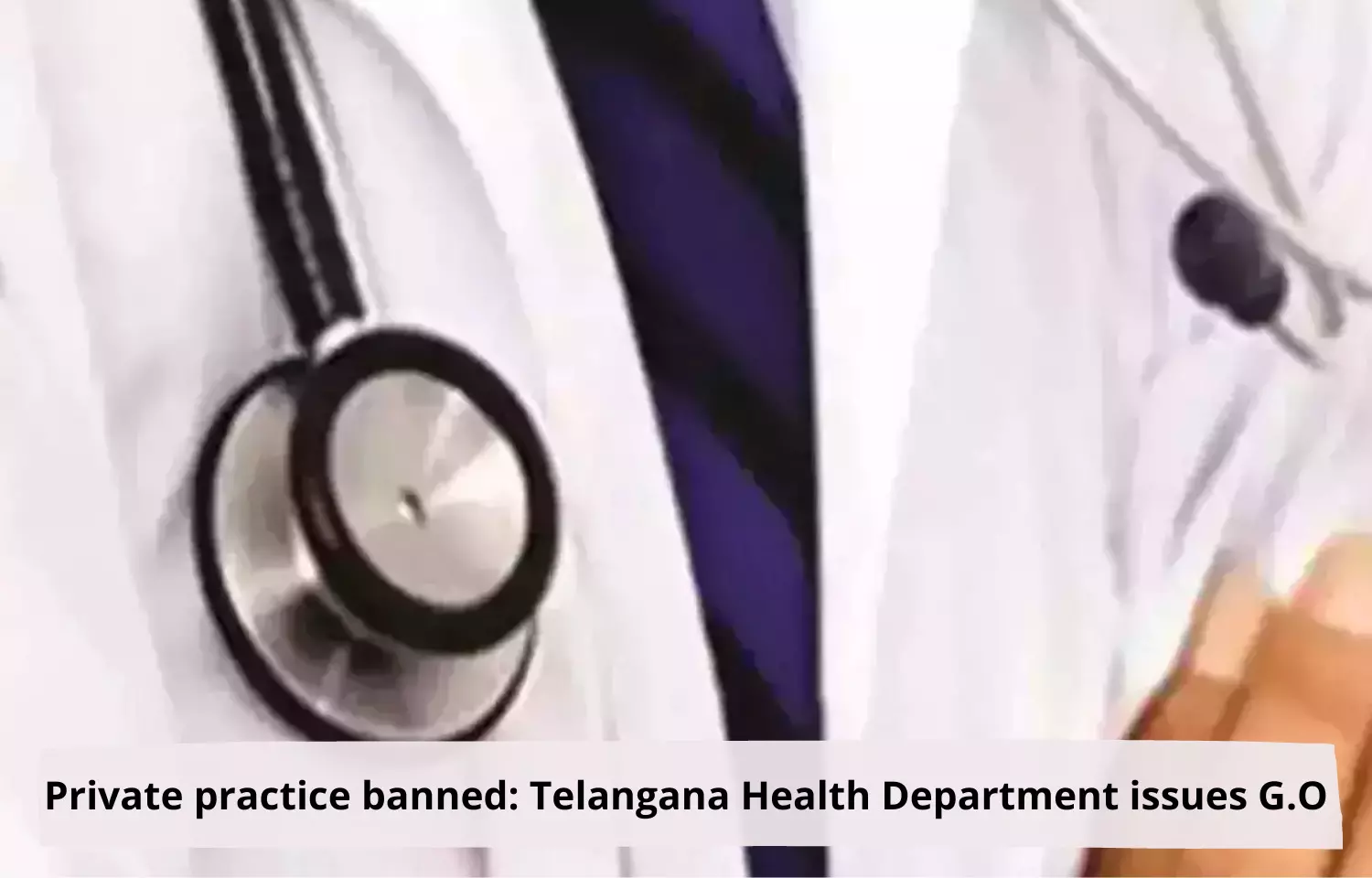Its official: Total ban on private practice in Telangana
