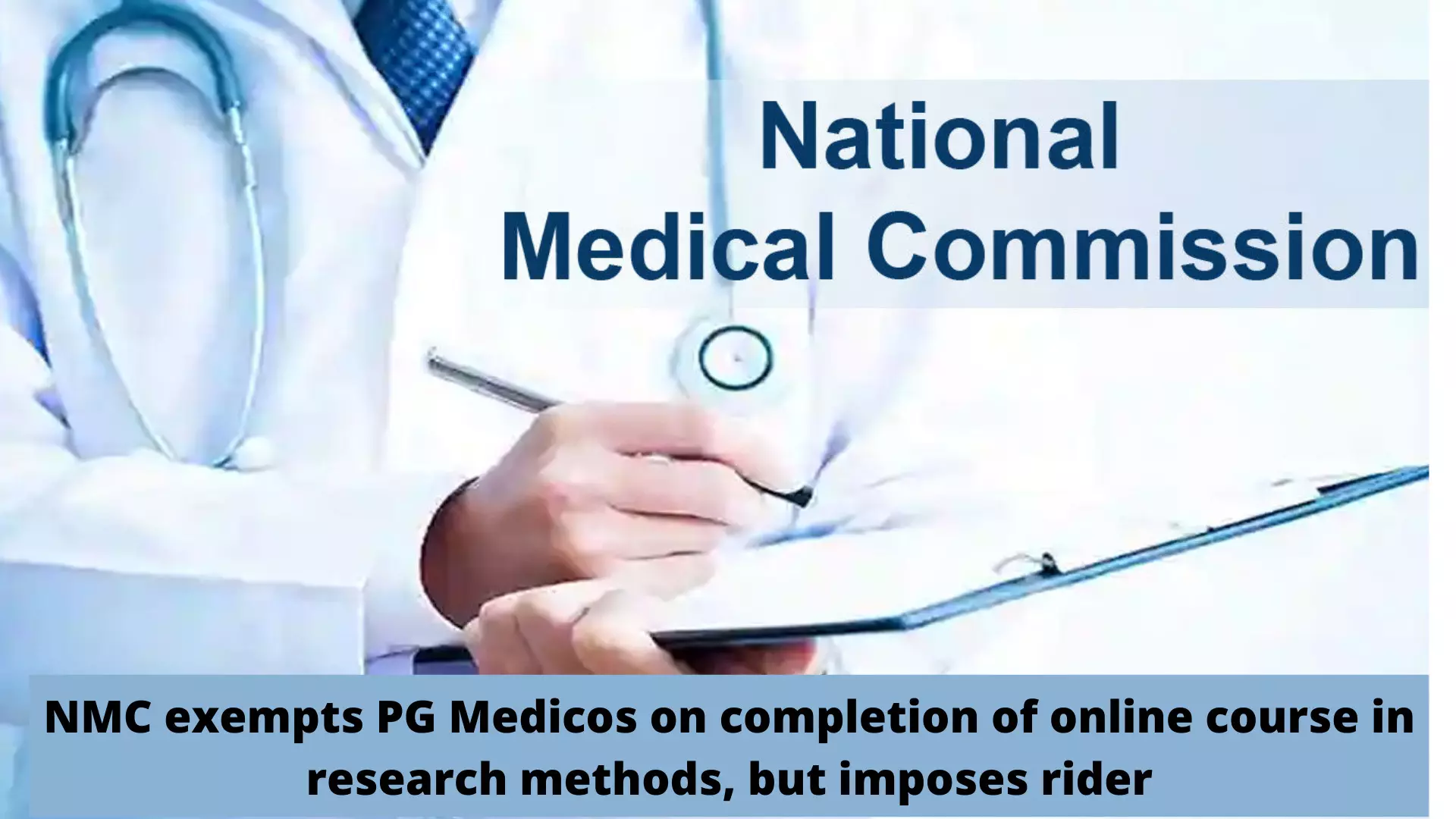 NMC exempts PG Medicos on completion of online course in research methods, but imposes rider
