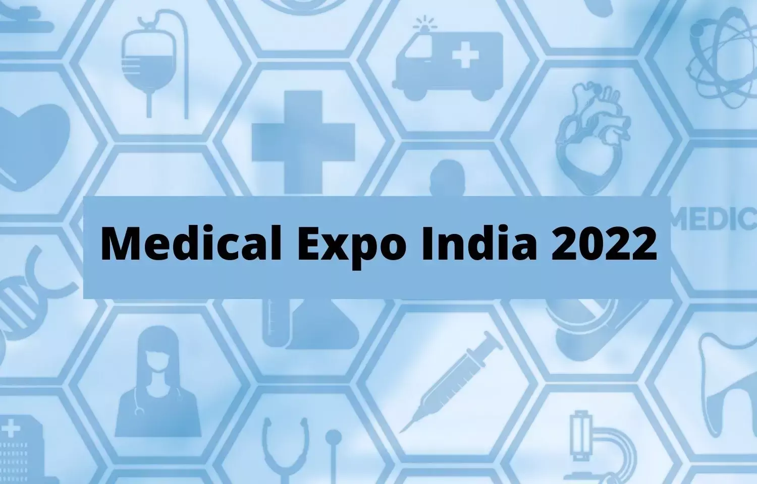 Medical Expo India 2022 to be held in Kolkata from June 24
