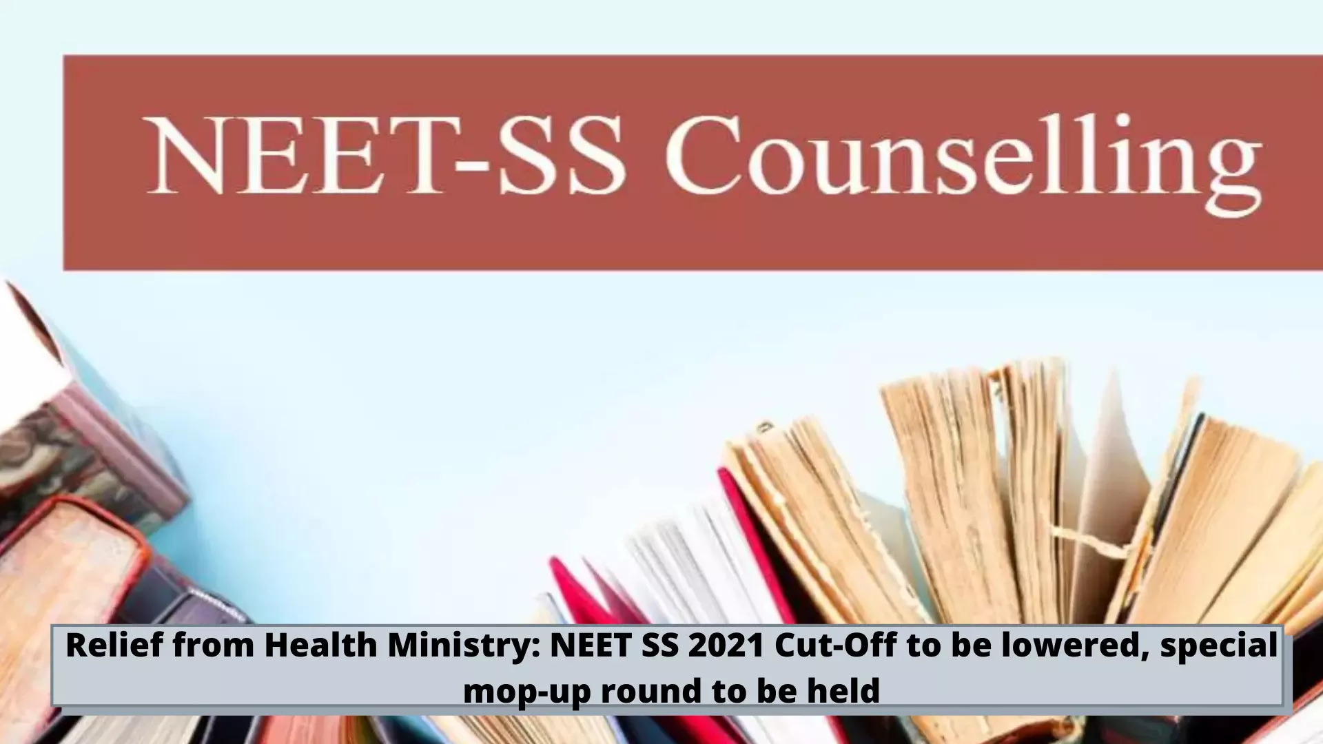 Relief from Health Ministry: NEET SS 2021 Cut-Off to be lowered, special mop-up round to be held