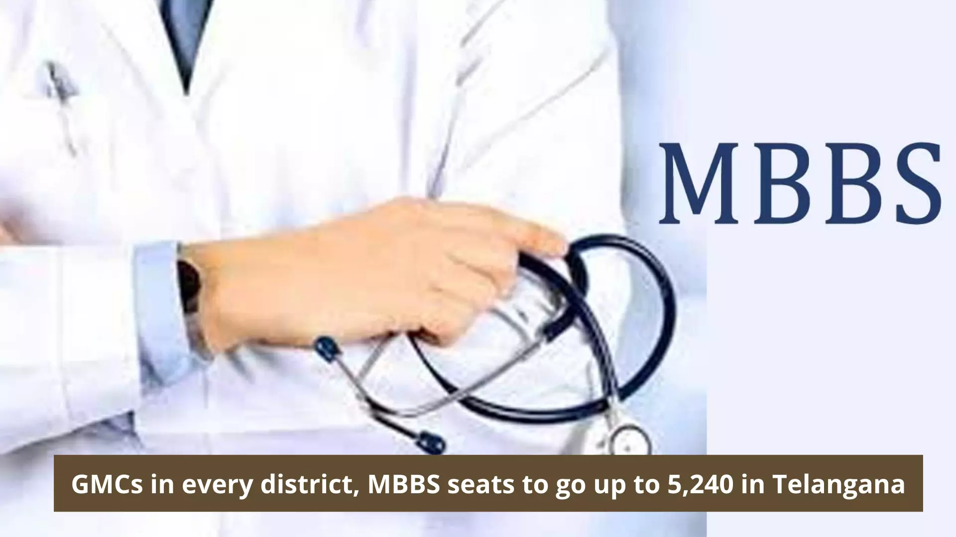 Telangana: GMCs in every district, MBBS seats to go up to 5,240
