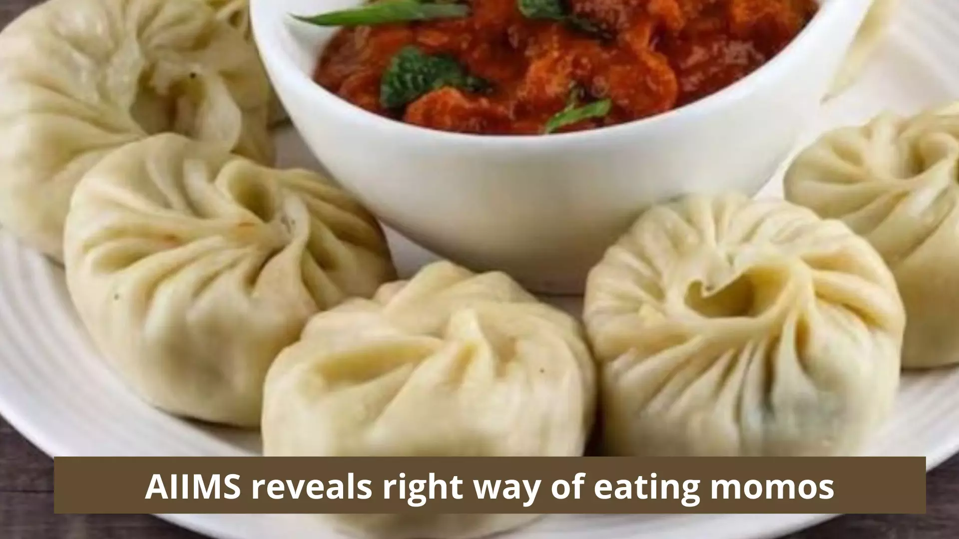 AIIMS reveals right way of eating momos
