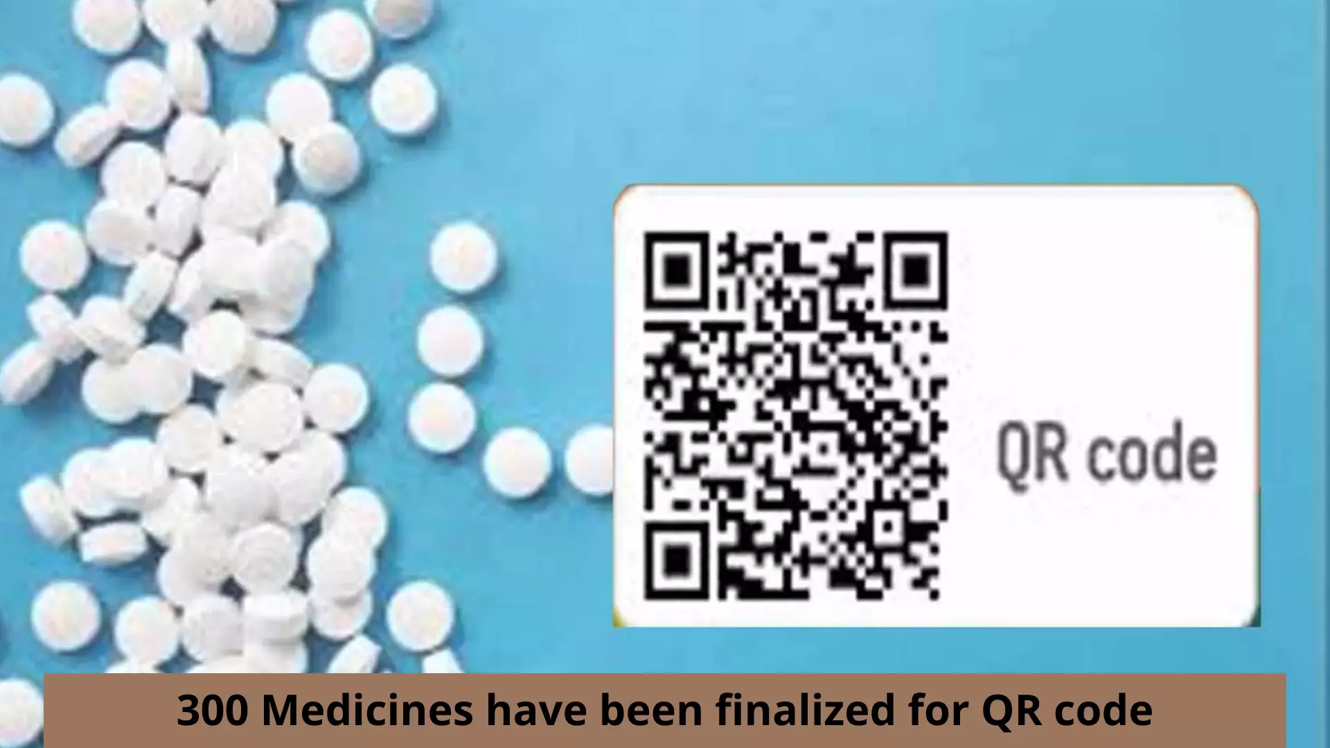 These 300 medicines have been finalized for QR code