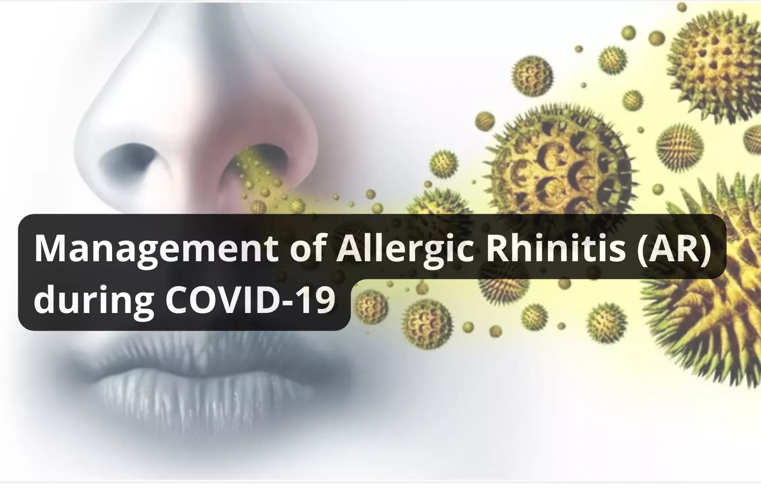 Management of Allergic Rhinitis during COVID-19 Pandemic