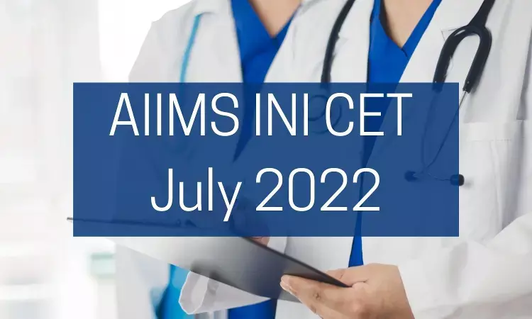 AIIMS INI CET July 2022 information brochure, FAQs released, Choice filling facility available till June 27, Check out all details