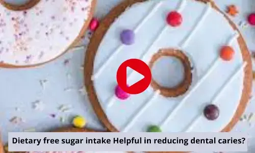 Dietary free sugar intake Helpful in reducing dental caries?