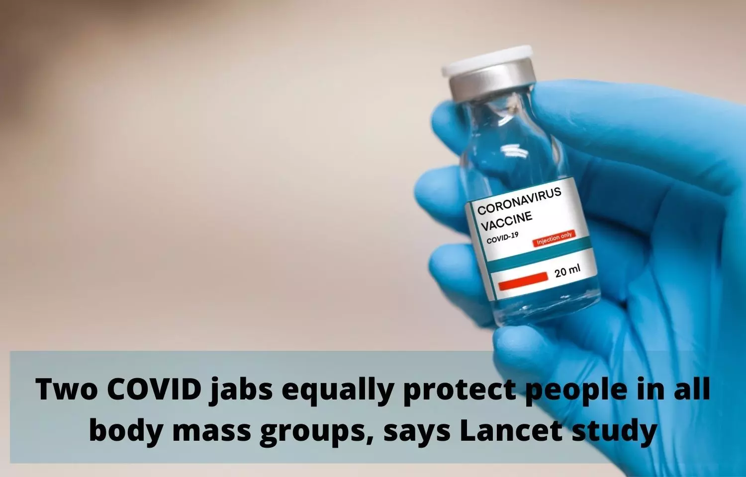 Two COVID jabs equally protect people in all body mass groups, says Lancet study