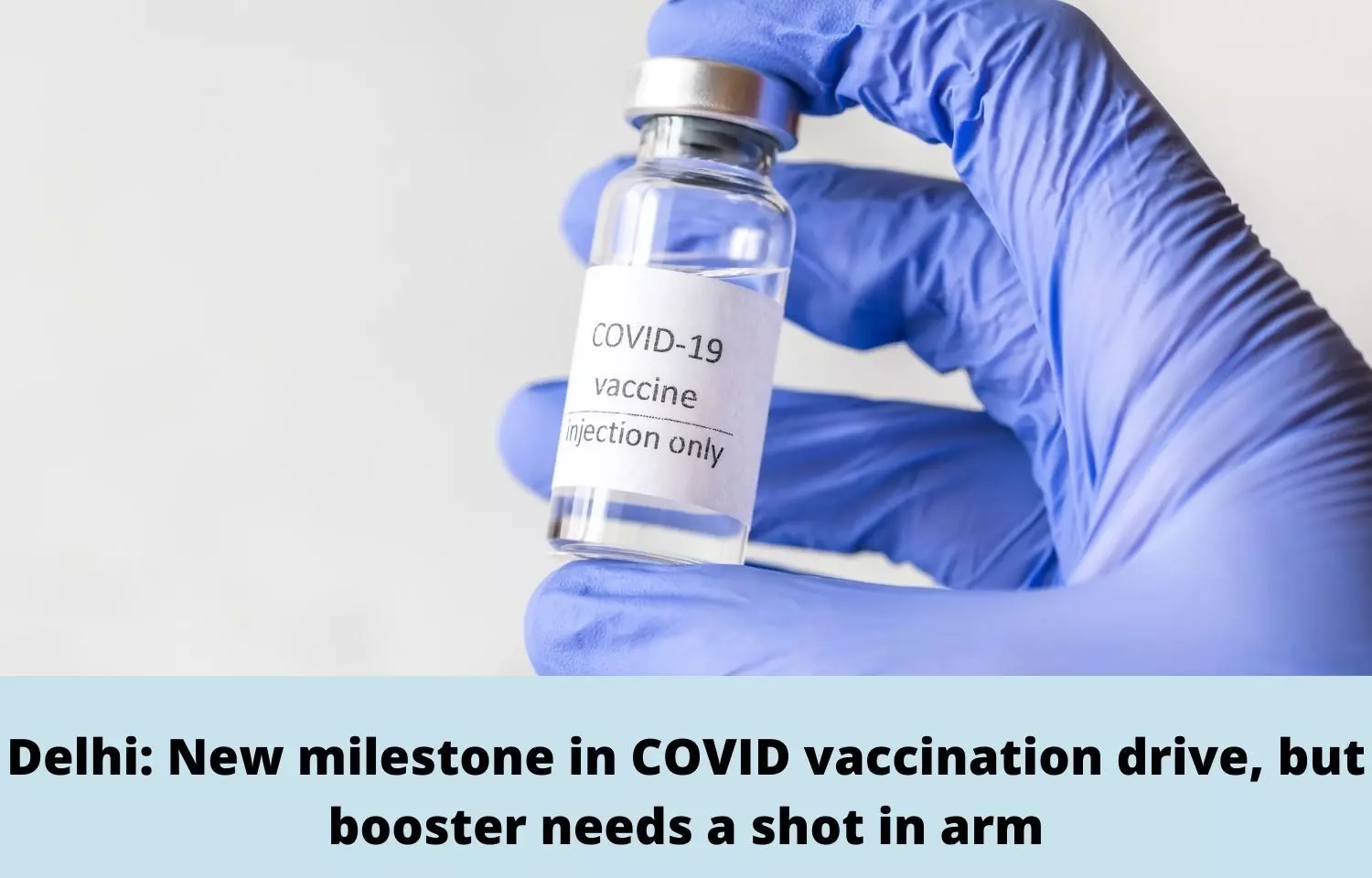 Delhi: New milestone in Covid vaccination drive, but booster needs a shot in arm
