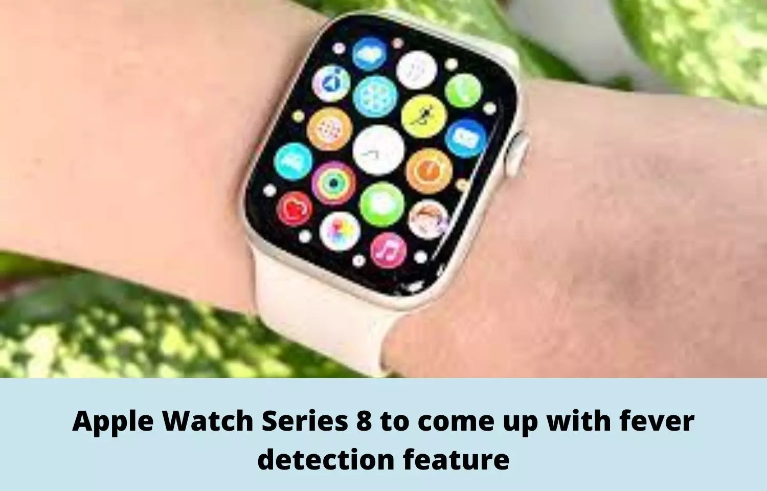 Apple Watch Series 8 to come up with fever detection feature