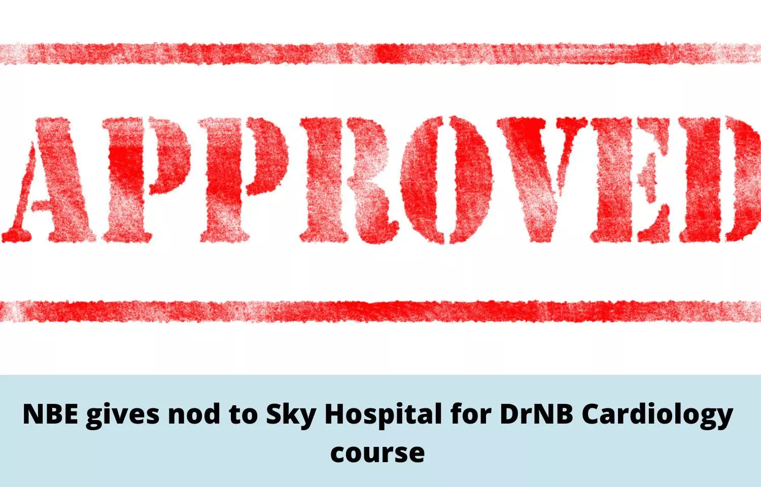 NBE gives nod to Sky Hospital for DrNB Cardiology course