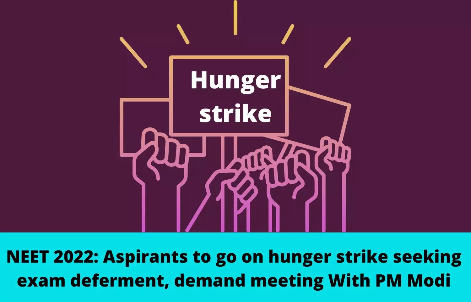 NEET 2022: Aspirants to go on hunger strike seeking exam deferment, demand meeting with PM Modi
