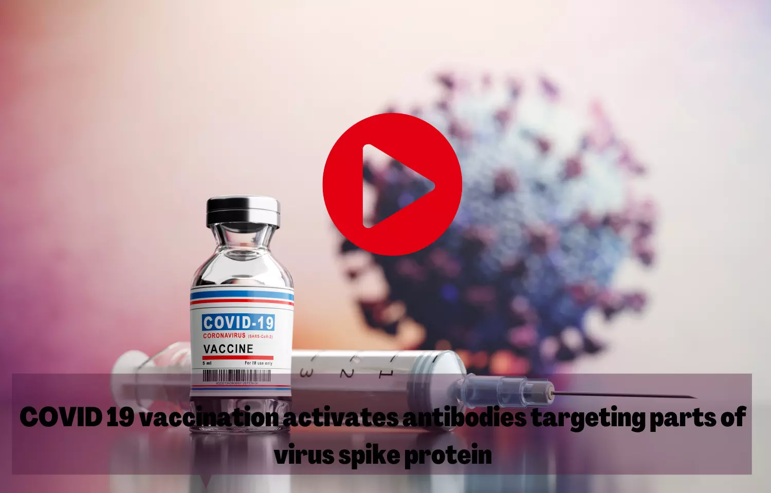 COVID 19 vaccination activates antibodies targeting parts of virus spike protein