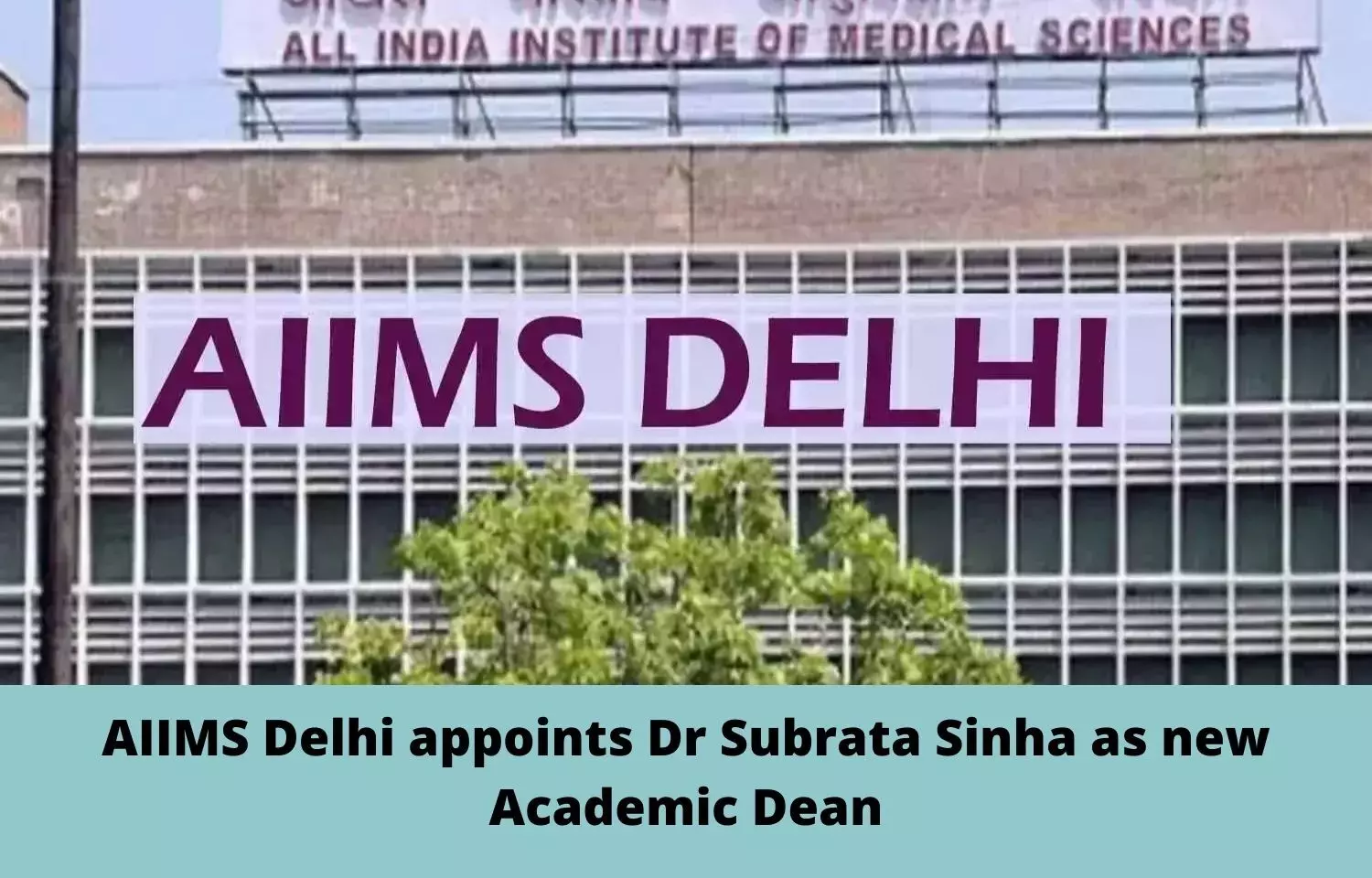 AIIMS Delhi appoints Dr Subrata Sinha as new Academic Dean