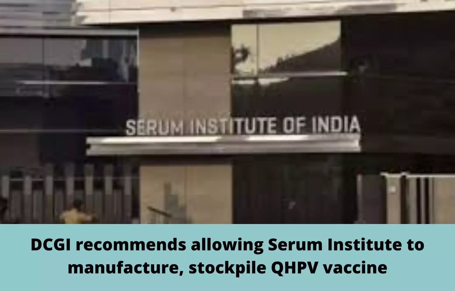 DCGI recommends allowing Serum Institute to manufacture, stockpile QHPV vaccine