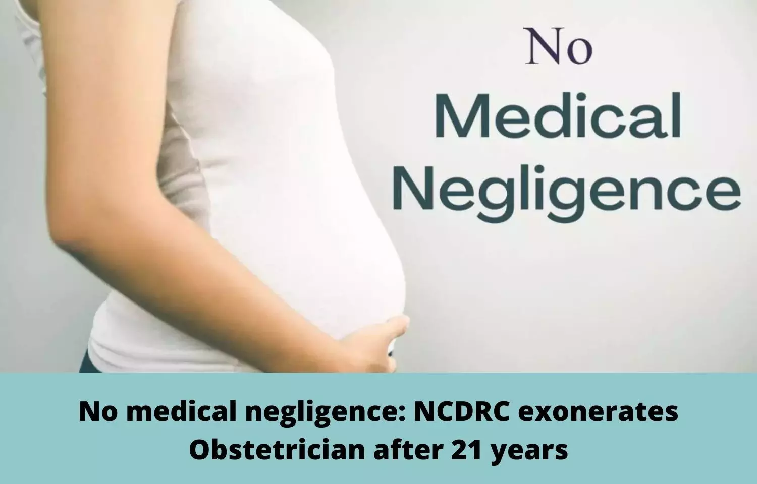 No medical negligence: NCDRC exonerates Obstetrician after 21 years