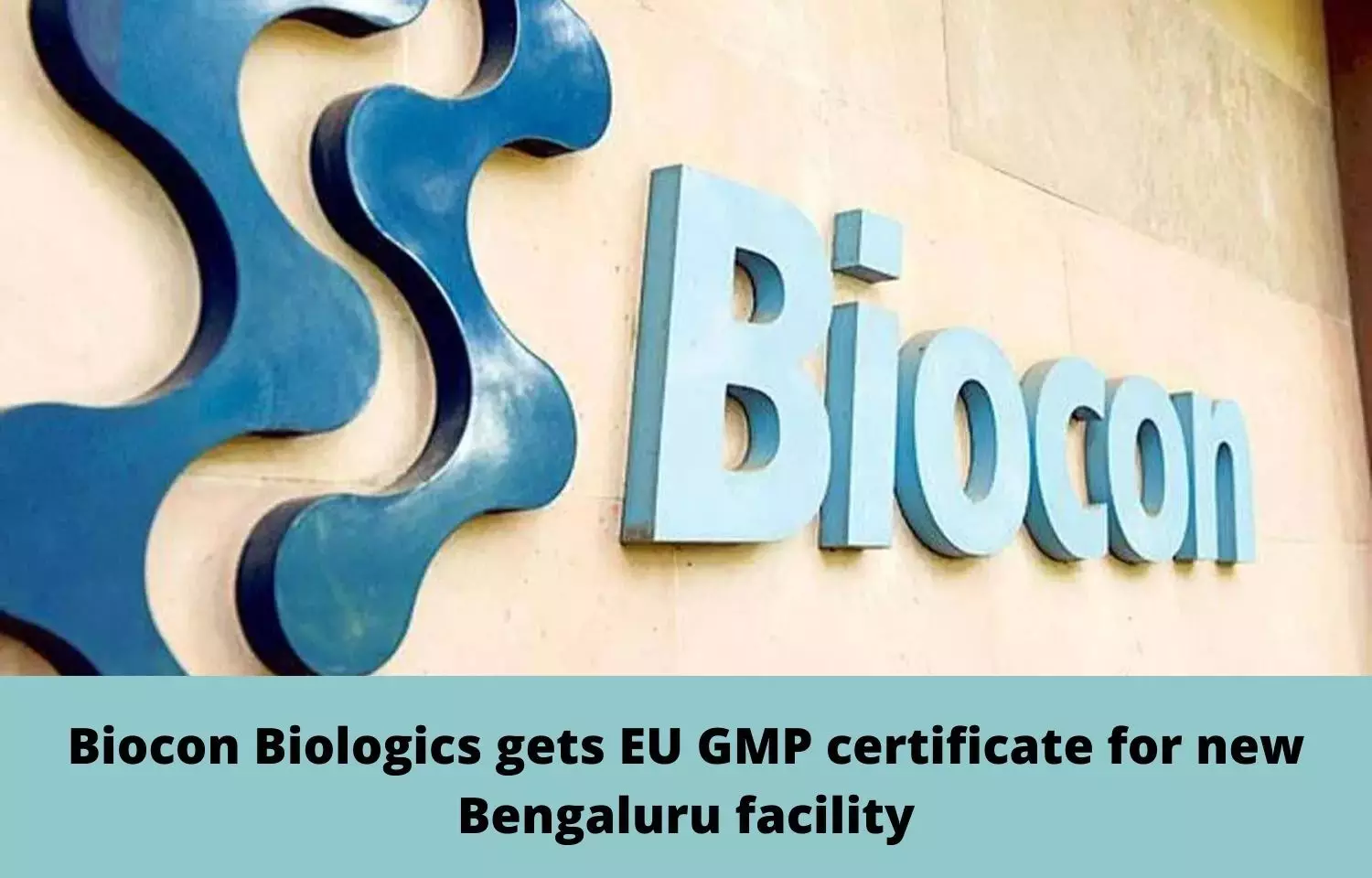 Biocon Biologics gets EU GMP certificate for new Bengaluru facility