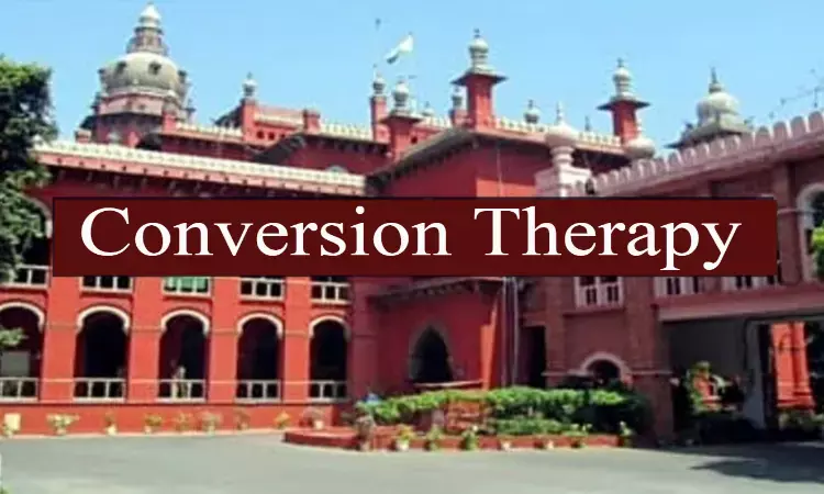 Conversion Therapy for LGBTQIA should be considered as Professional Misconduct by doctors: Madras HC to NMC