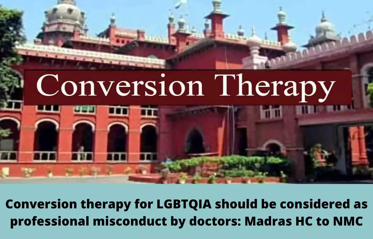 Conversion therapy for LGBTQIA should be considered as professional misconduct by doctors: Madras HC to NMC