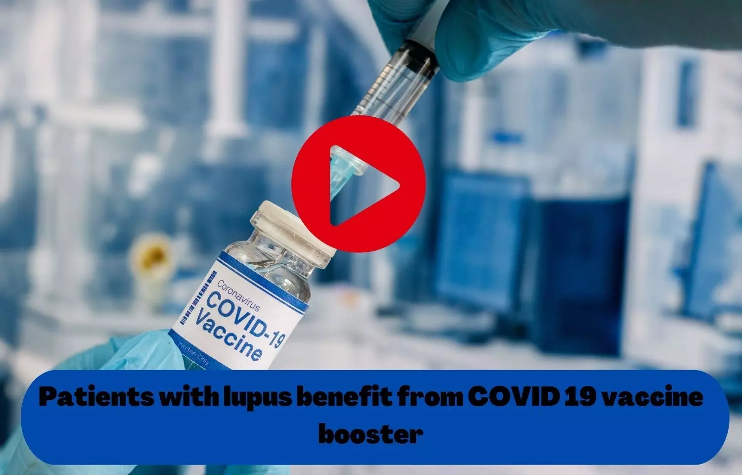 Patients with lupus benefit from COVID 19 vaccine booster