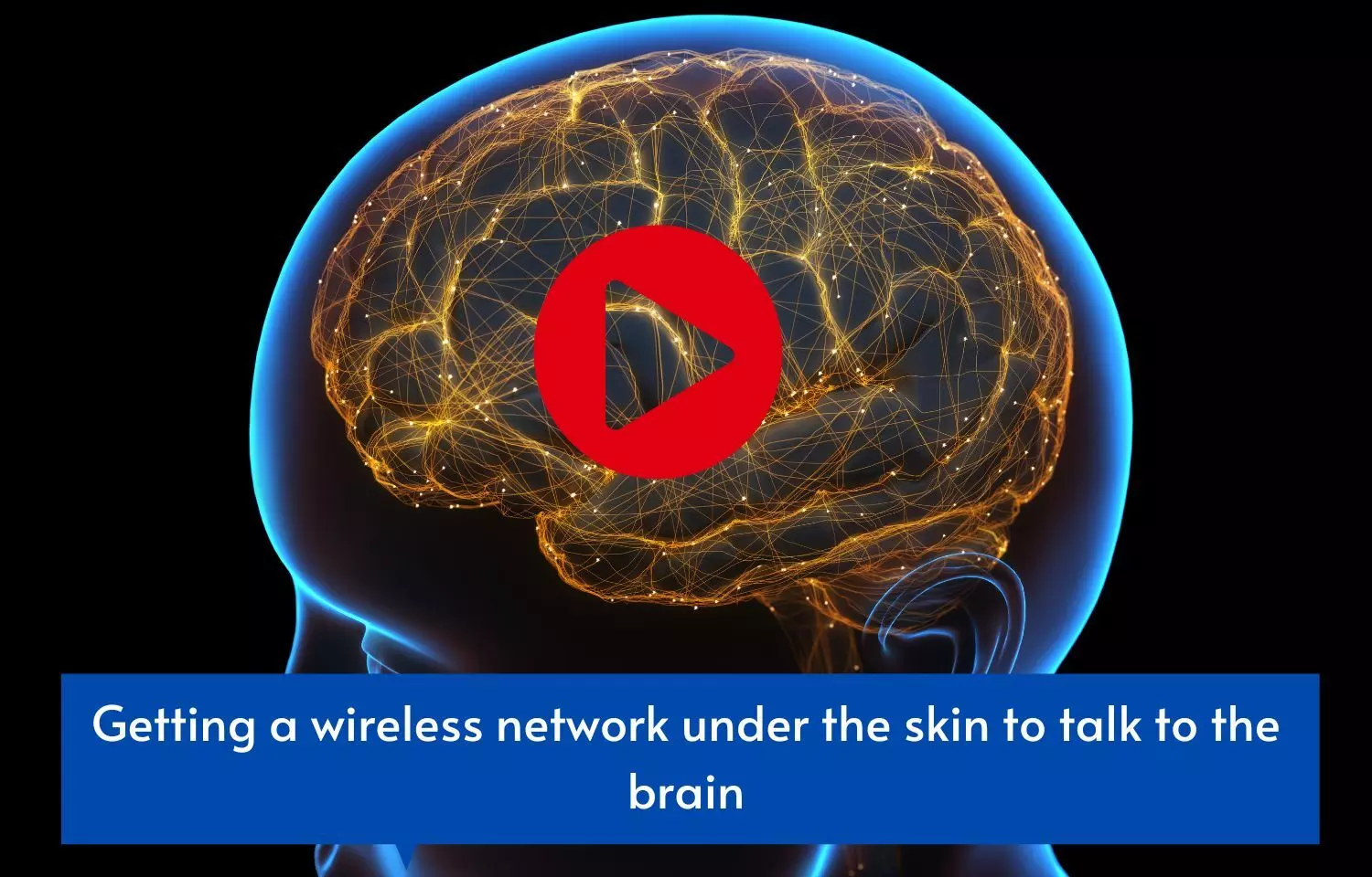 Getting a wireless network under the skin to talk to the brain