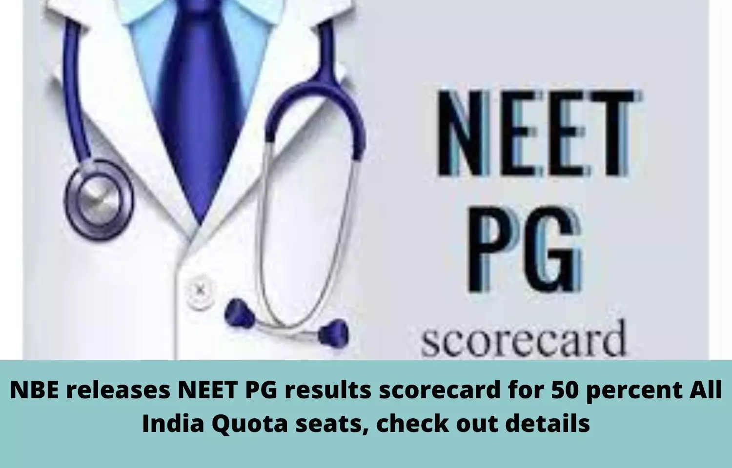 NEET PG results scorecard for 50 percent all-India quota seats declared, check out details