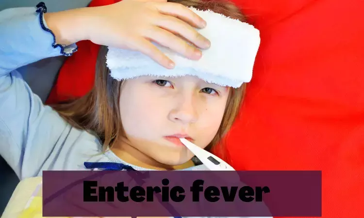 Enteric Fever: Indian Academy of Pediatrics Guidelines
