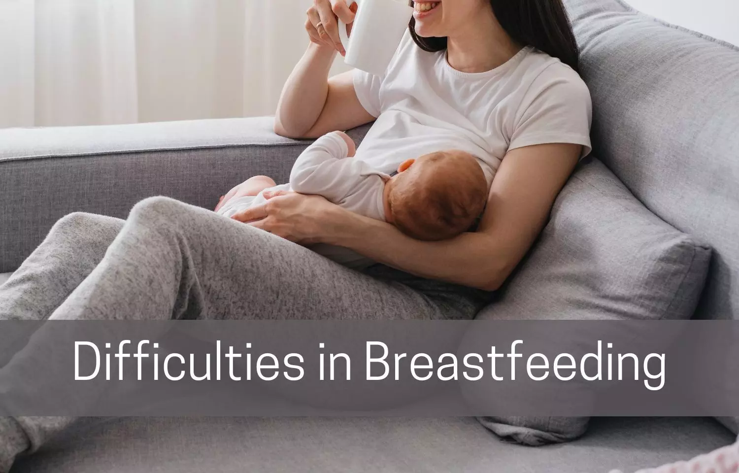 Difficulties in Breastfeeding: Indian Academy of Pediatric Guidelines