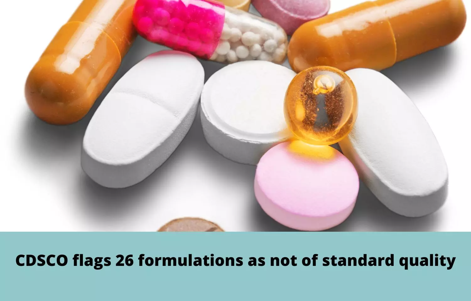 CDSCO flags 26 formulations as not of standard quality