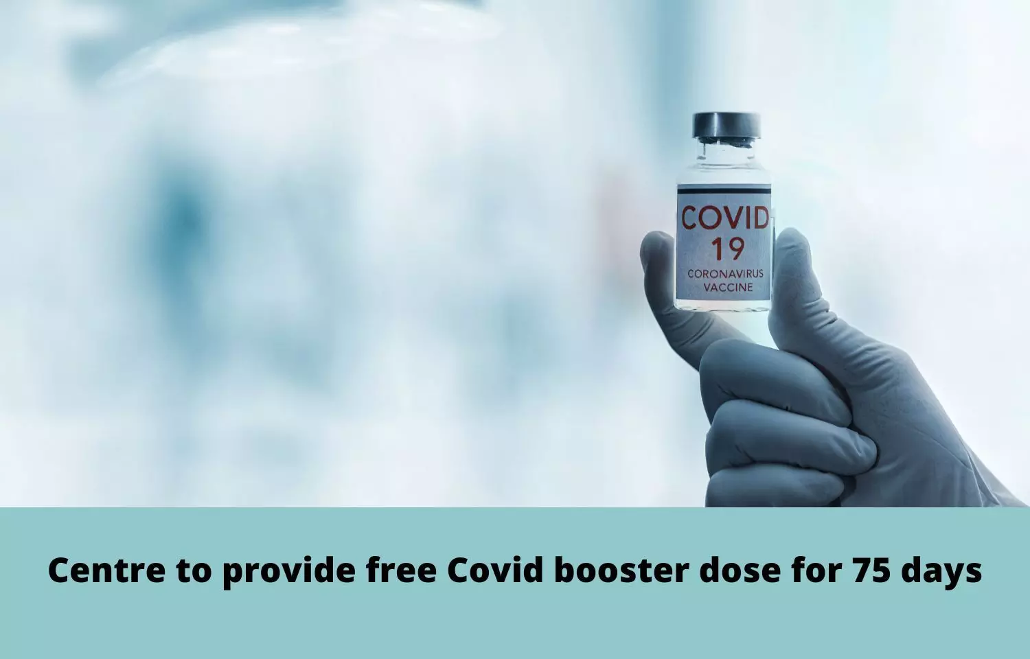 Centre to provide free Covid booster dose for 75 days