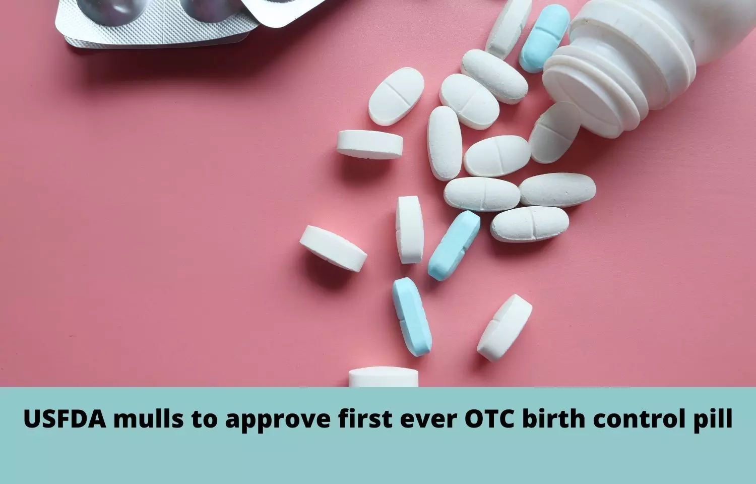 USFDA mulls to approve first ever OTC birth control pill