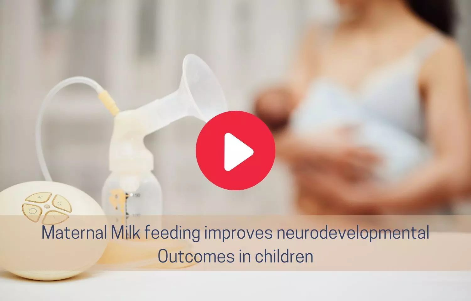 Maternal Milk Feeding improves neurodevelopmental Outcomes in children