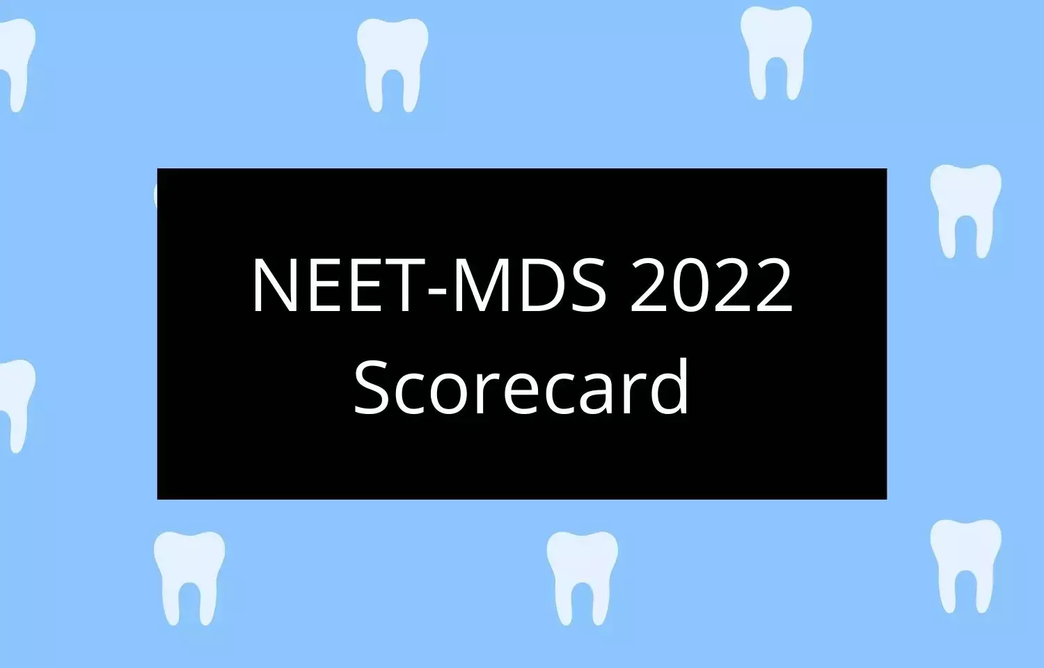 NBE releases Results scorecard for NEET MDS 2022 All India Quota Seats, Details