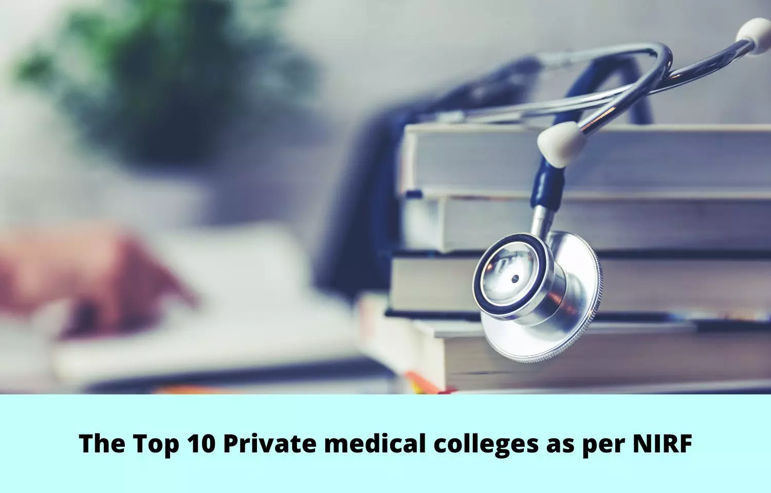 Planning for MBBS in 2022: Check out Top 10 Private Medical Colleges as per NIRF