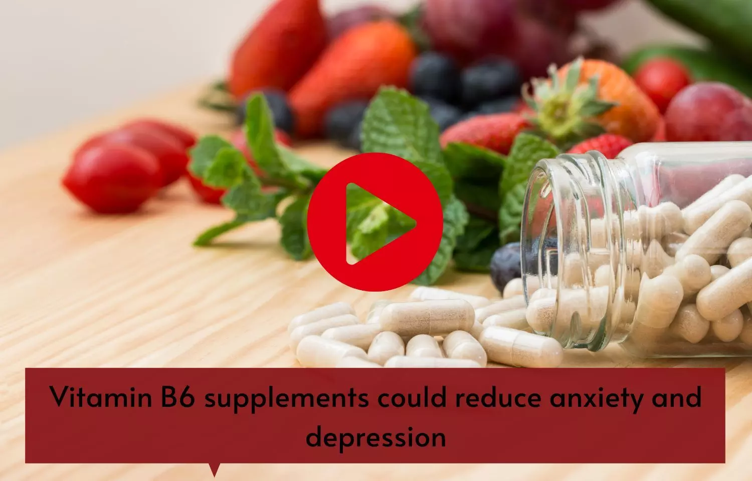 Vitamin B6 supplements could reduce anxiety and depression