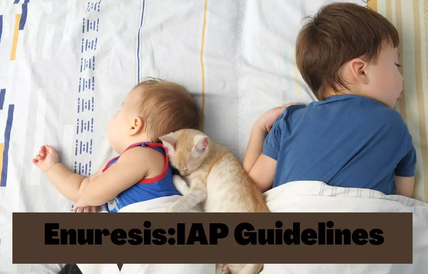 Enuresis- What to Know and How to Treat: IAP Guidelines