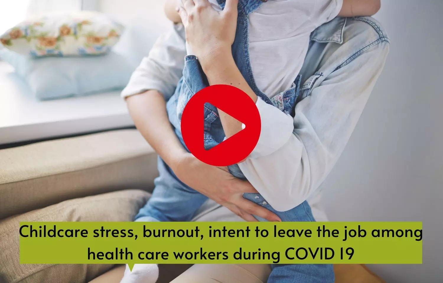 Childcare stress, burnout, intent to leave the job among health care workers during COVID 19