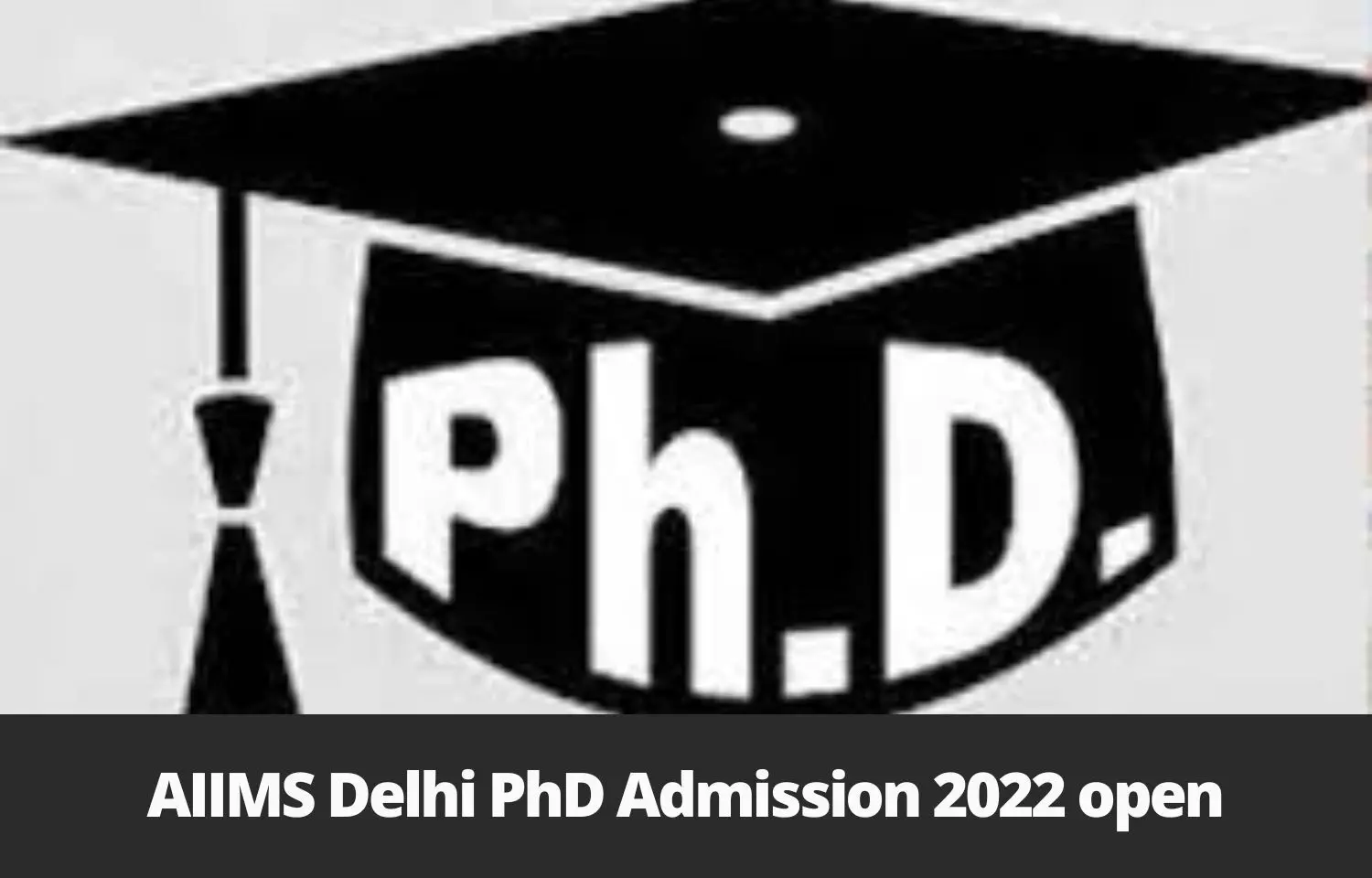 AIIMS Delhi invites applications for PhD Program July 2022