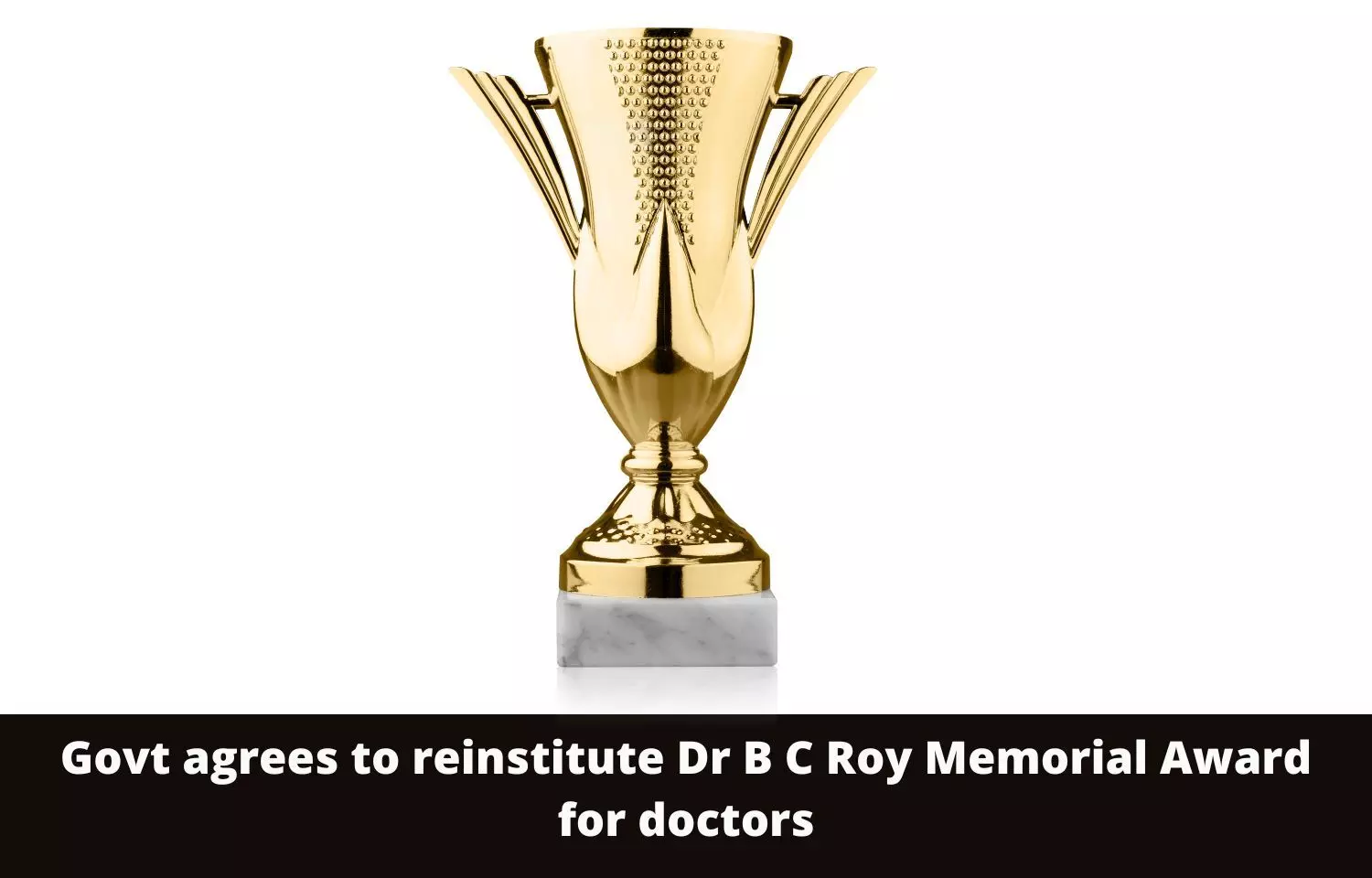 Govt agrees to reinstitute Dr B C Roy Memorial Award for doctors