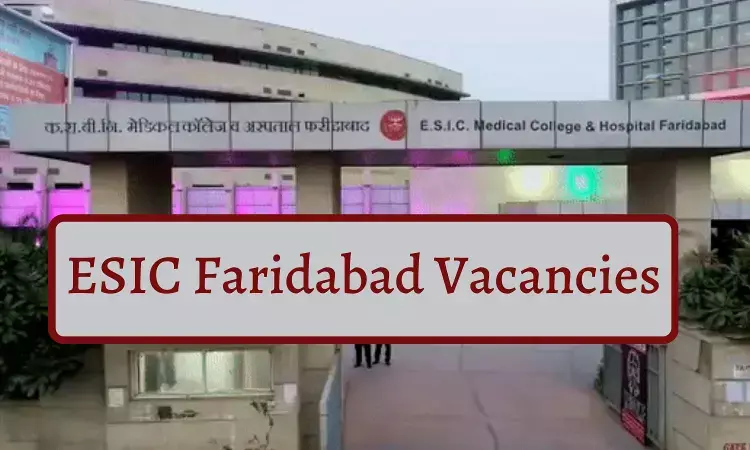 Walk In Interview: Assistant Professor, Senior Resident Post Vacancies At ESIC Hospital Faridabad, View All Details Here