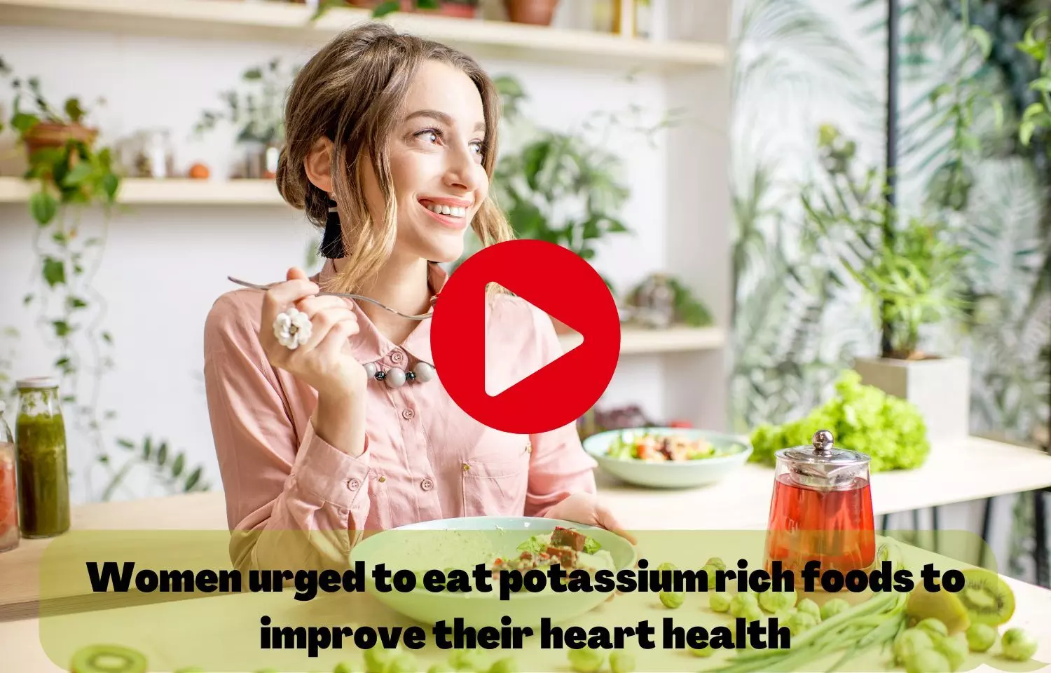 Women urged to eat potassium rich foods to improve their heart health