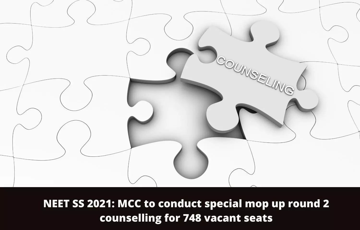 NEET SS 2021: MCC to conduct special mop up round 2 counselling for 748 vacant seats